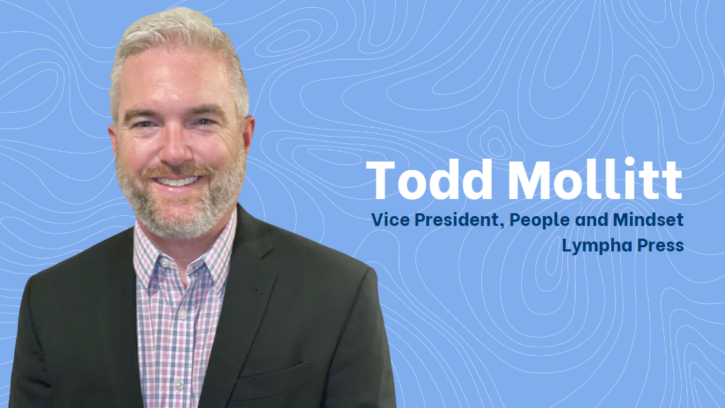 Todd Mollitt is smiling, wearing a checkered shirt and a suit jacket overtop. His image is superimposed over a blue background, and next to him is the text "Todd Mollitt, Vice President, People and Mindset, Lympha Press."